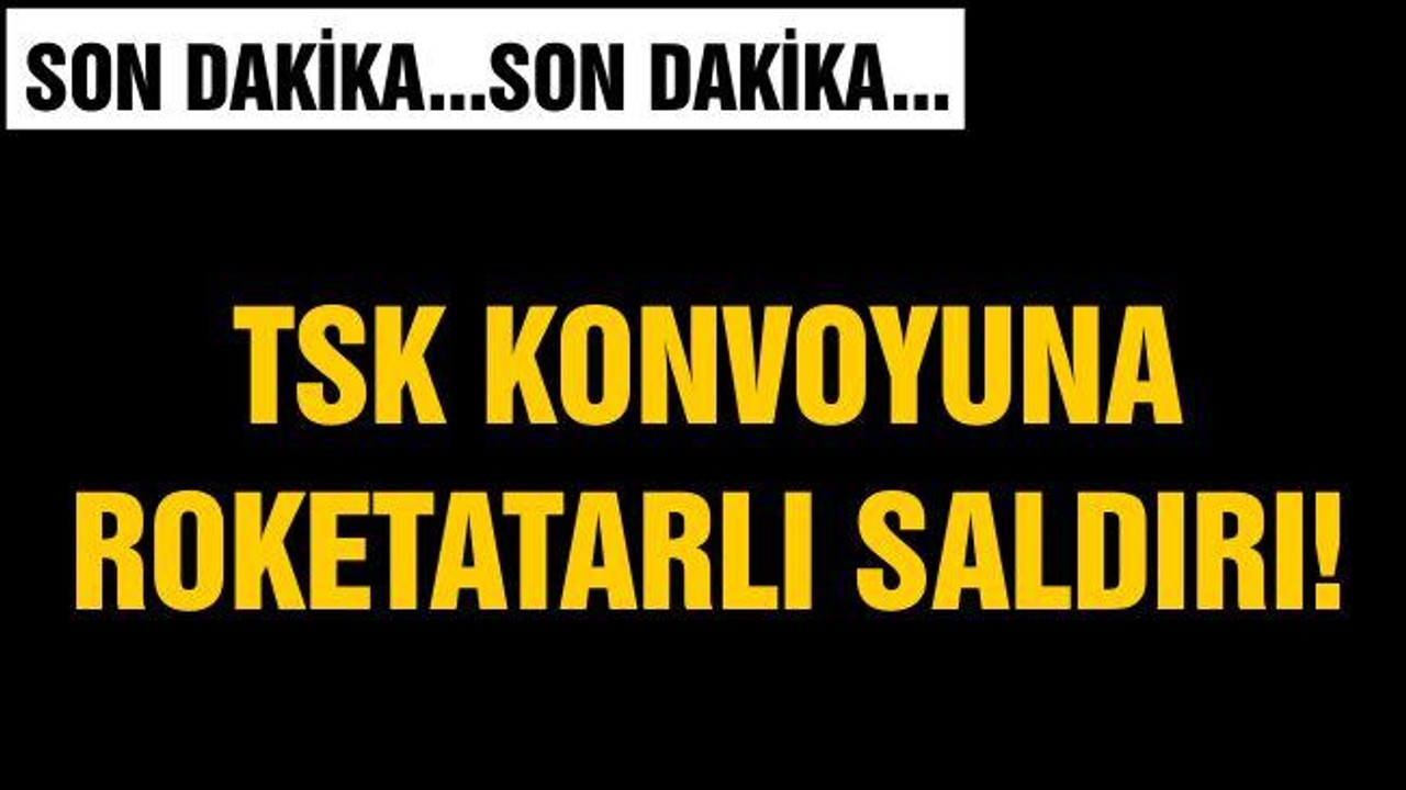 TSK'YA SALDIRI DÜZENLENDİ