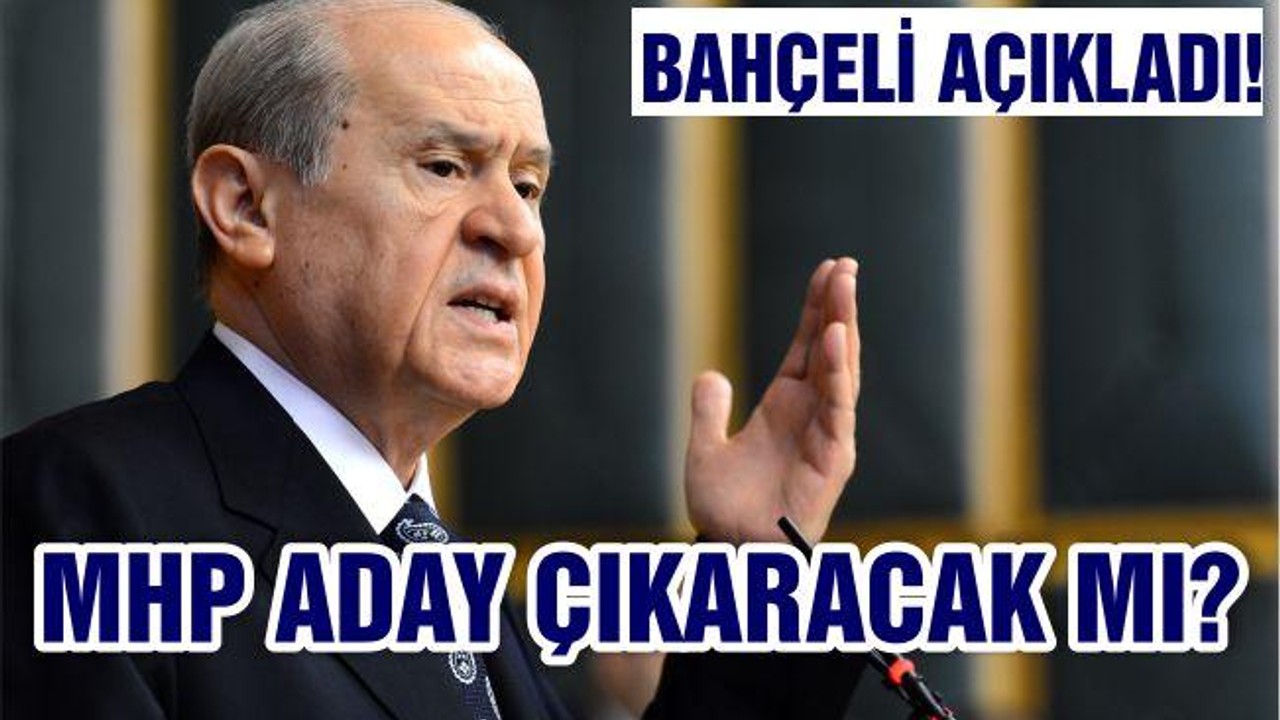 MHP CUMHURBAŞKANI ADAYI ÇIKARACAK MI?