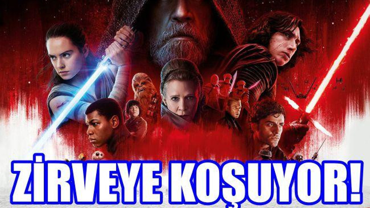 ‘Star Wars: Son Jedi’ Zirveye Koşuyor