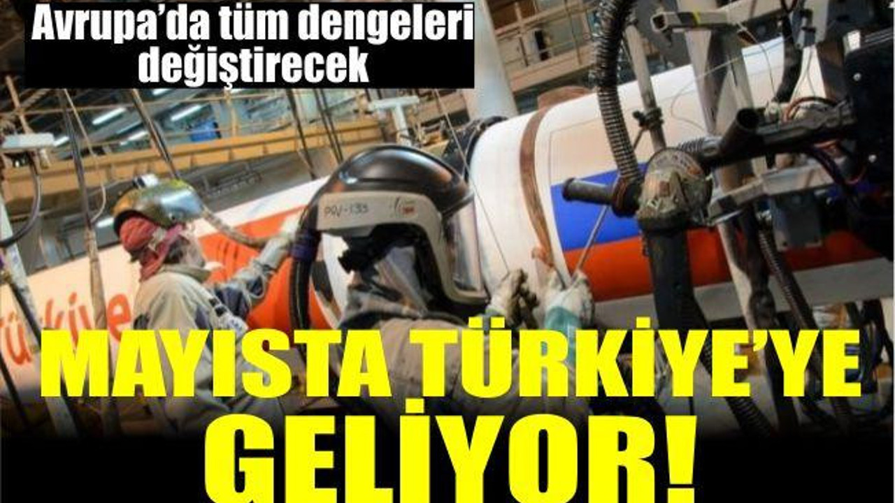 Mayısta Türkiye'de Olacak!