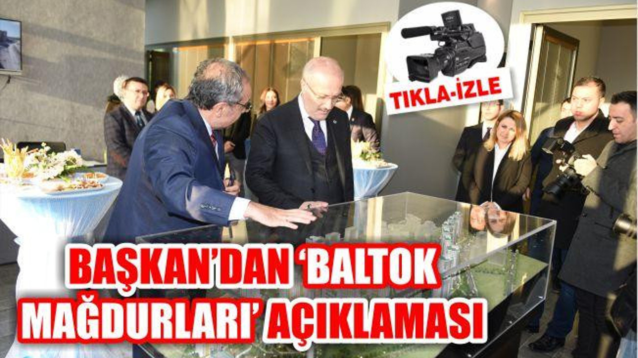 BAŞKAN KAFAOĞLU'NDAN 'BALTOK MAĞDURLARI' AÇIKLAMASI