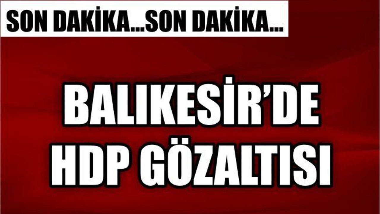 HDP EŞ BAŞKANINA GÖZALTI
