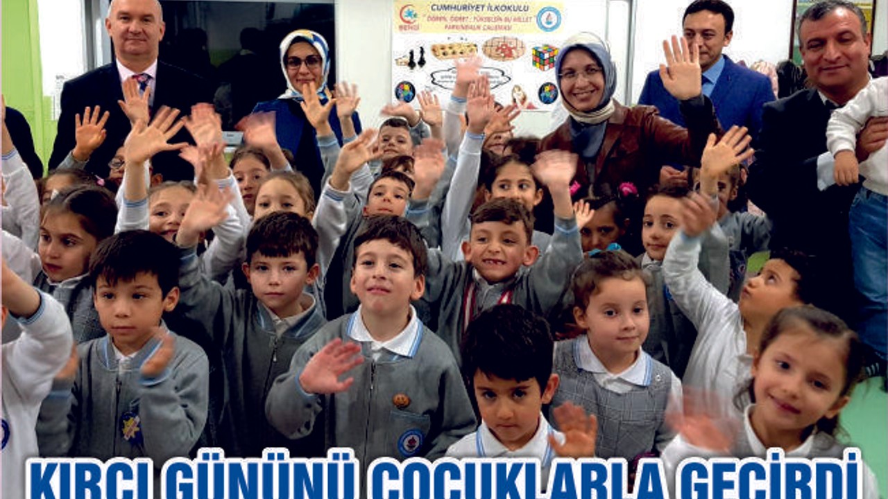 KIRCI GÜNÜNÜ ÇOCUKLARLA GEÇİRDİ