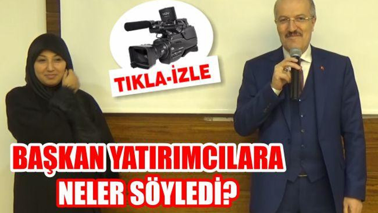 BAŞKAN YATIRIMCILARA NELER SÖYLEDİ?