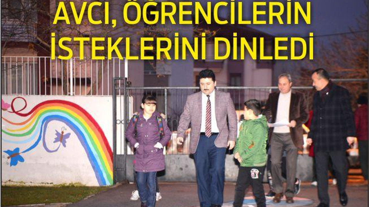 AVCI, ÖĞRENCİLERİN İSTEKLERİNİ DİNLEDİ