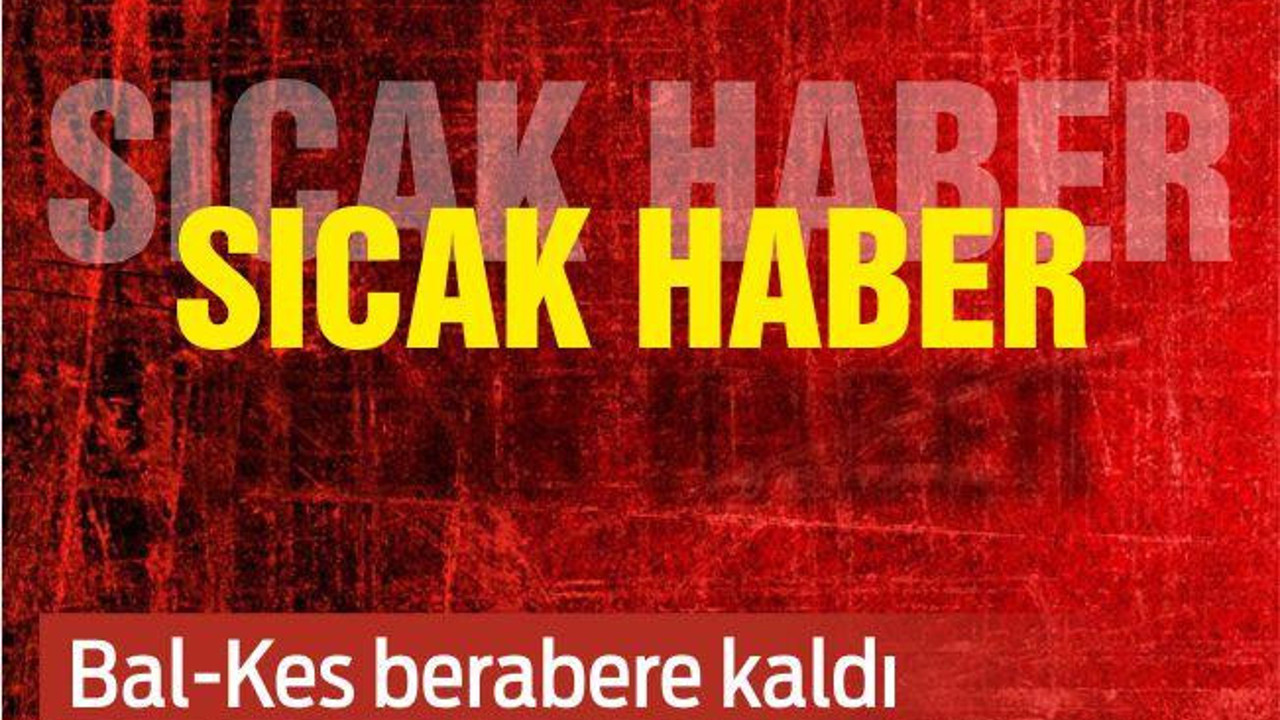 Bal-Kes hazırlık Maçında Berabere Kaldı