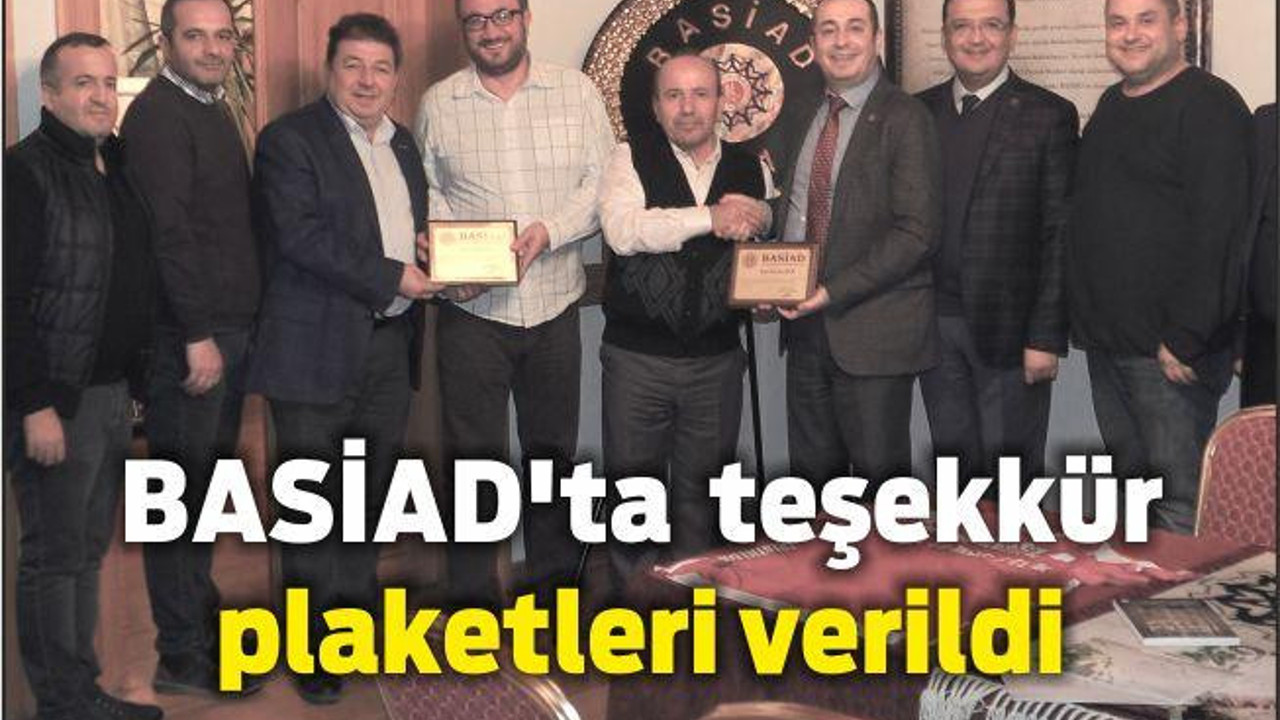 BASİAD’ta Teşekkür Plaketleri Verildi