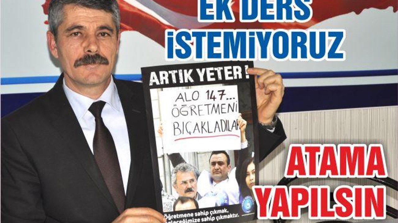 “ATAMA YAPILSIN EK DERS İSTEMİYORUZ”