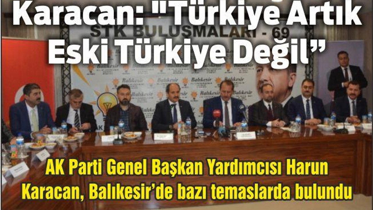 Harun Karacan: "Türkiye Artık Eski Türkiye Değil"