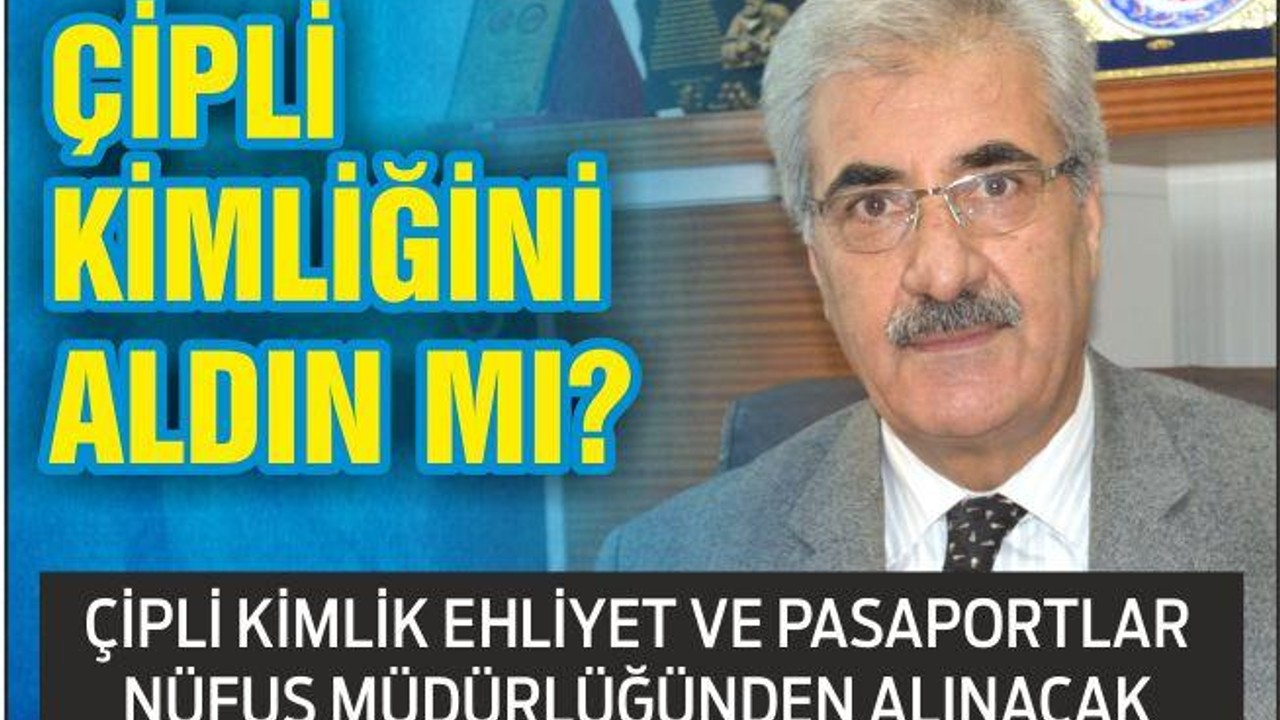 ÇİPLİ KİMLİĞİNİ ALDIN MI?