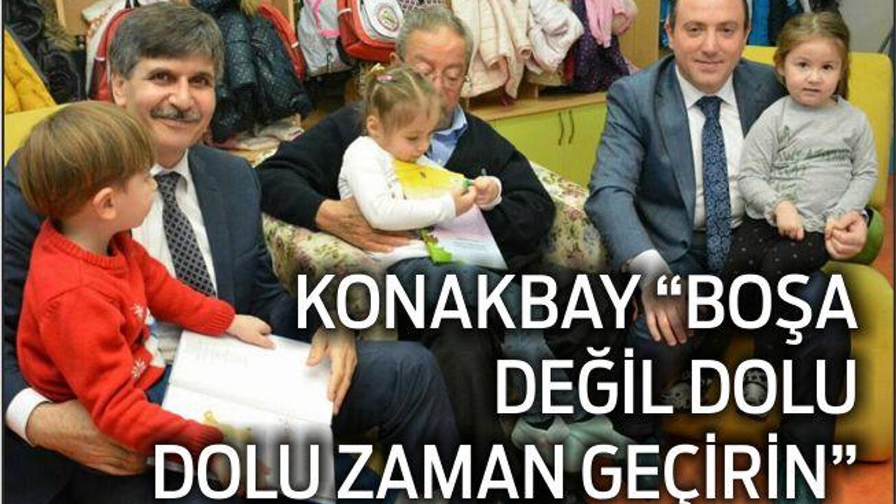 KONAKBAY “BOŞA DEĞİL DOLU DOLU ZAMAN GEÇİRİN”