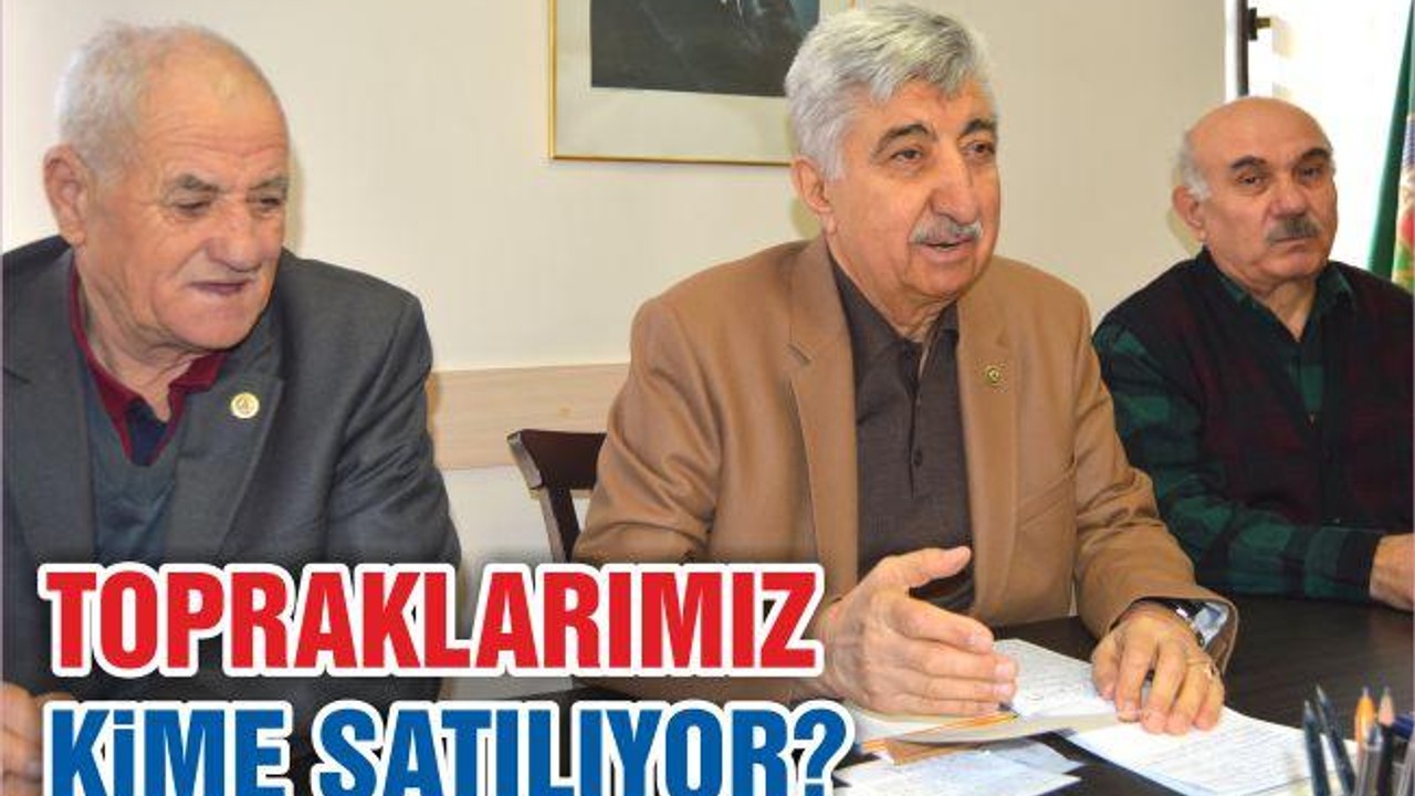 TOPRAKLARIMIZ KiME SATILIYOR?