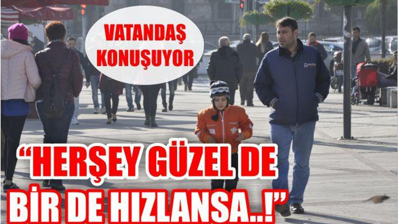 “Her Şey Güzel de Bir de Hızlansa”