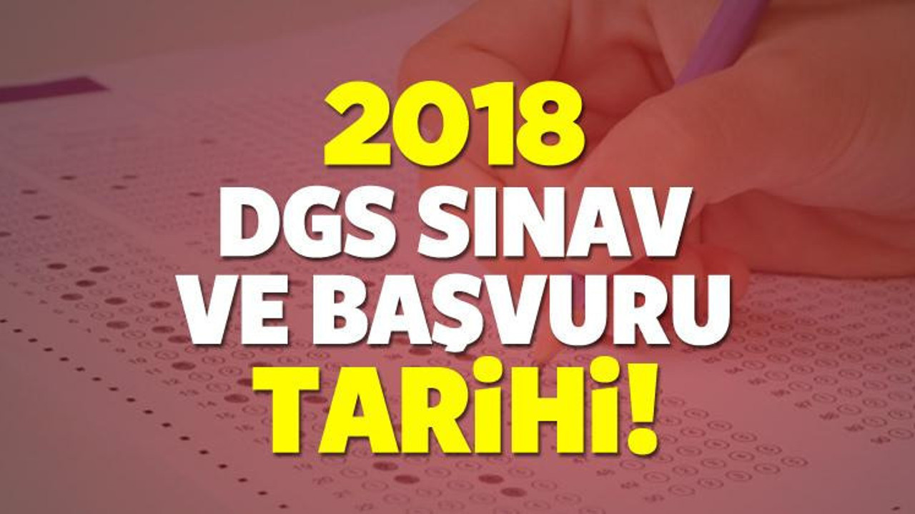 2018 DGS başvuru tarihi ne zaman?