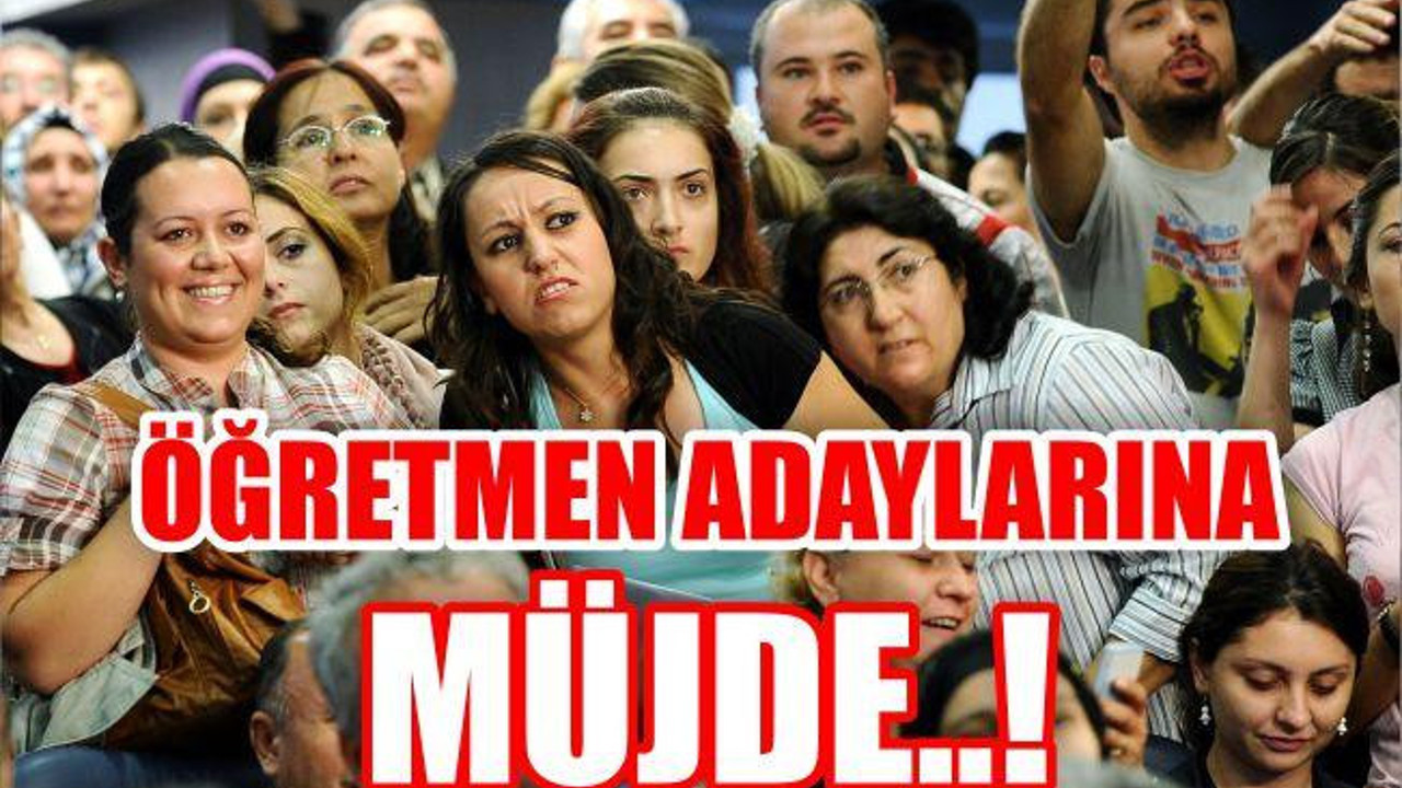 ÖĞRETMEN ADAYLARINA MÜJDE..!