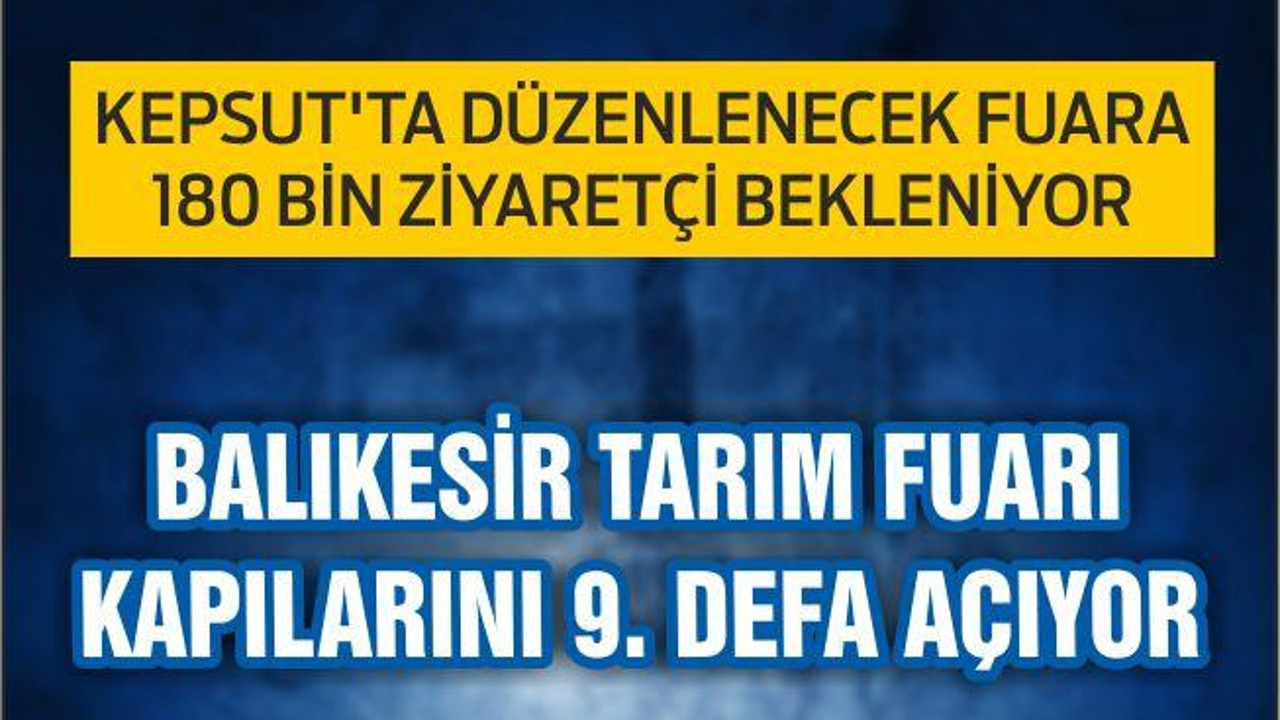 BALIKESİR TARIM FUARI KAPILARINI 9. DEFA AÇIYOR