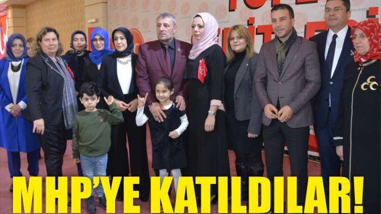 MHP’YE KATILDILAR!