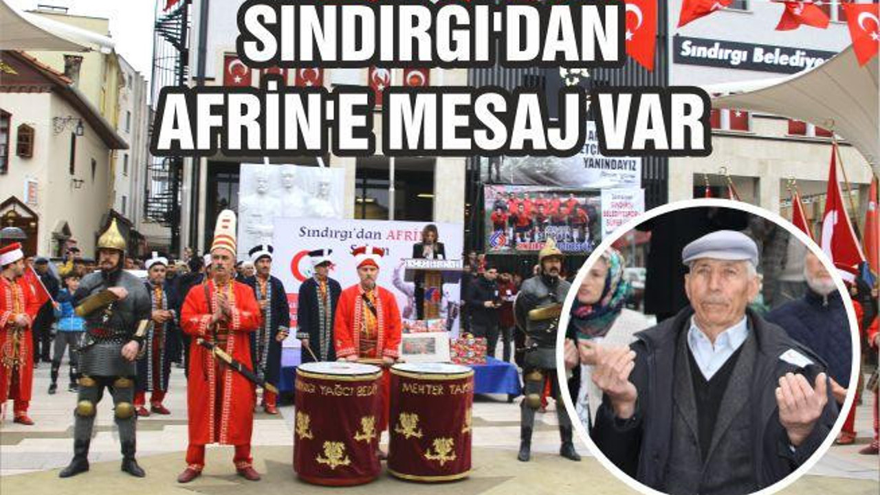 SINDIRGI’DAN AFRİN’E MESAJ VAR