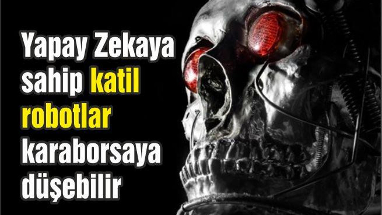 Yapay Zekaya Sahip Katil Robotlar Karaborsaya Düşebilir