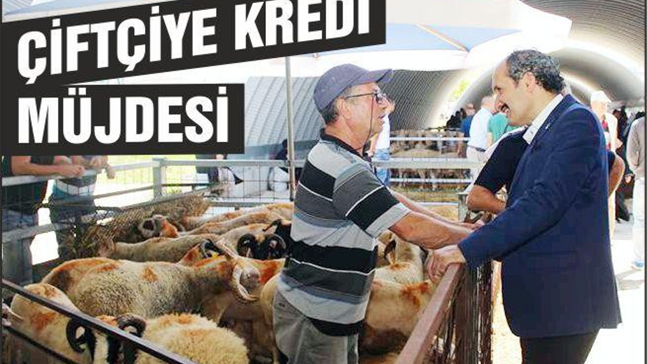 ÇİFTÇİYE KREDİ MÜJDESİ