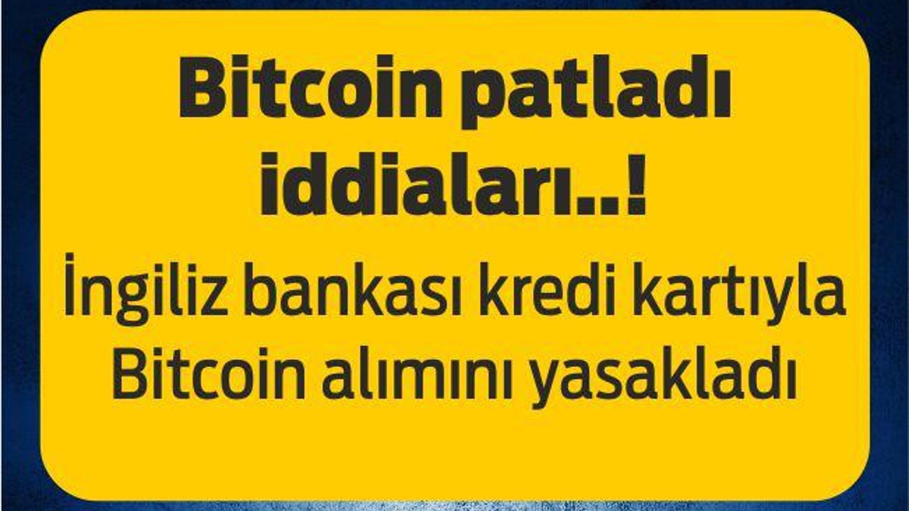 İngiliz bankası kredi kartıyla Bitcoin alımını yasakladı