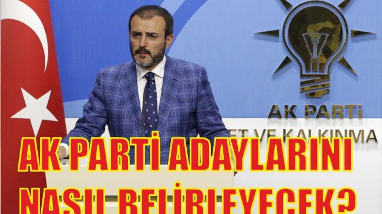 AK PARTİ ADAYLARINI NASIL BELİRLEYECEK?