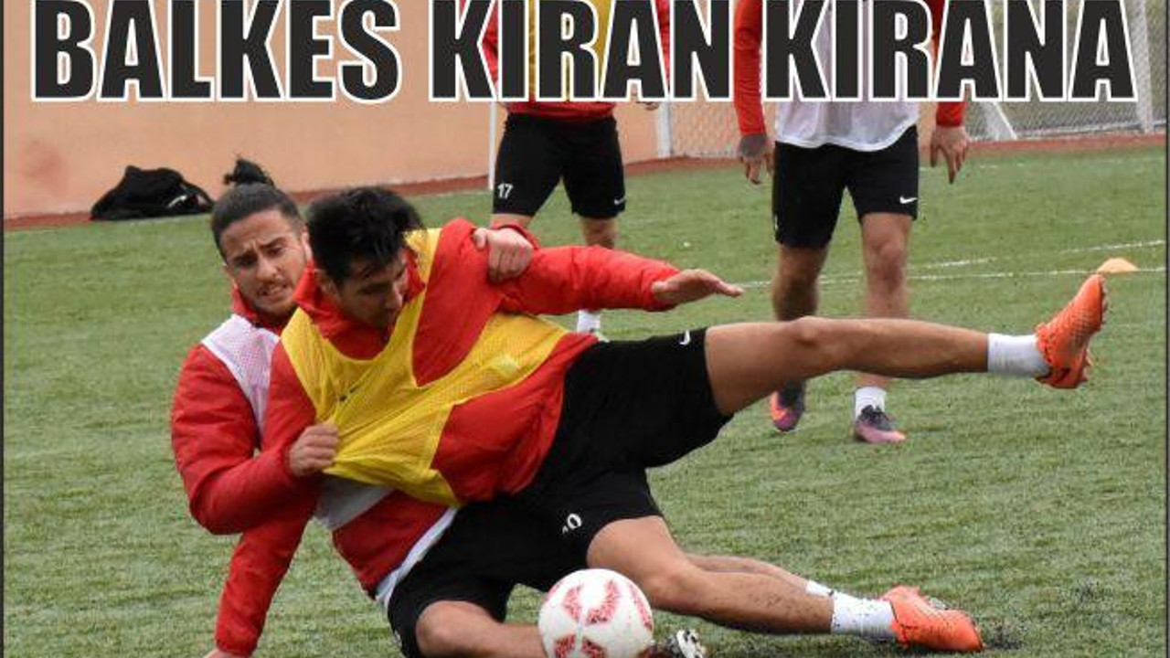 BALKES kıran kırana