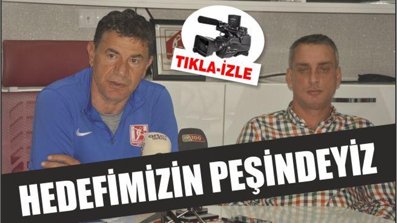 BULAK, ‘HEDEFİMİZİN PEŞİNDEYİZ’