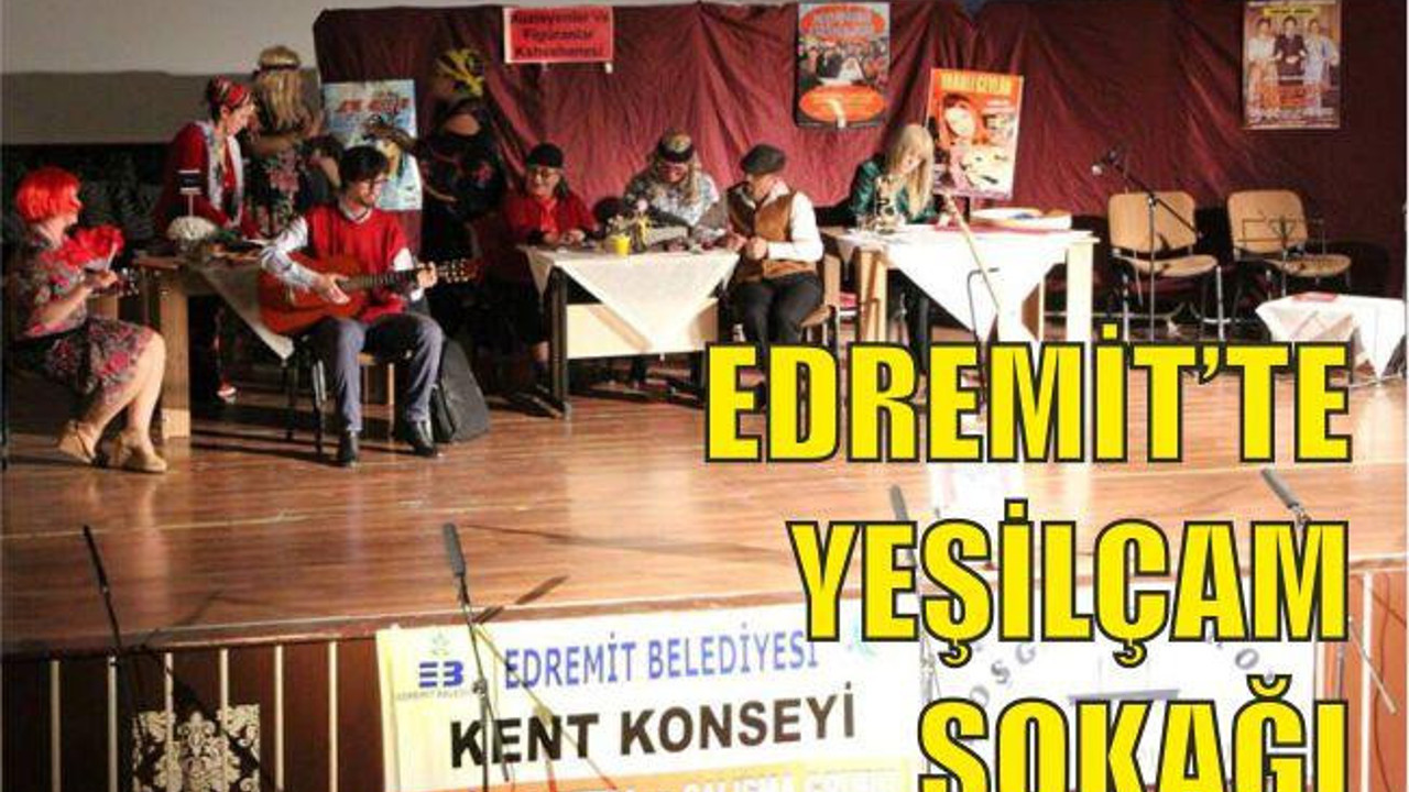 EDREMİT’TE YEŞİLÇAM SOKAĞI