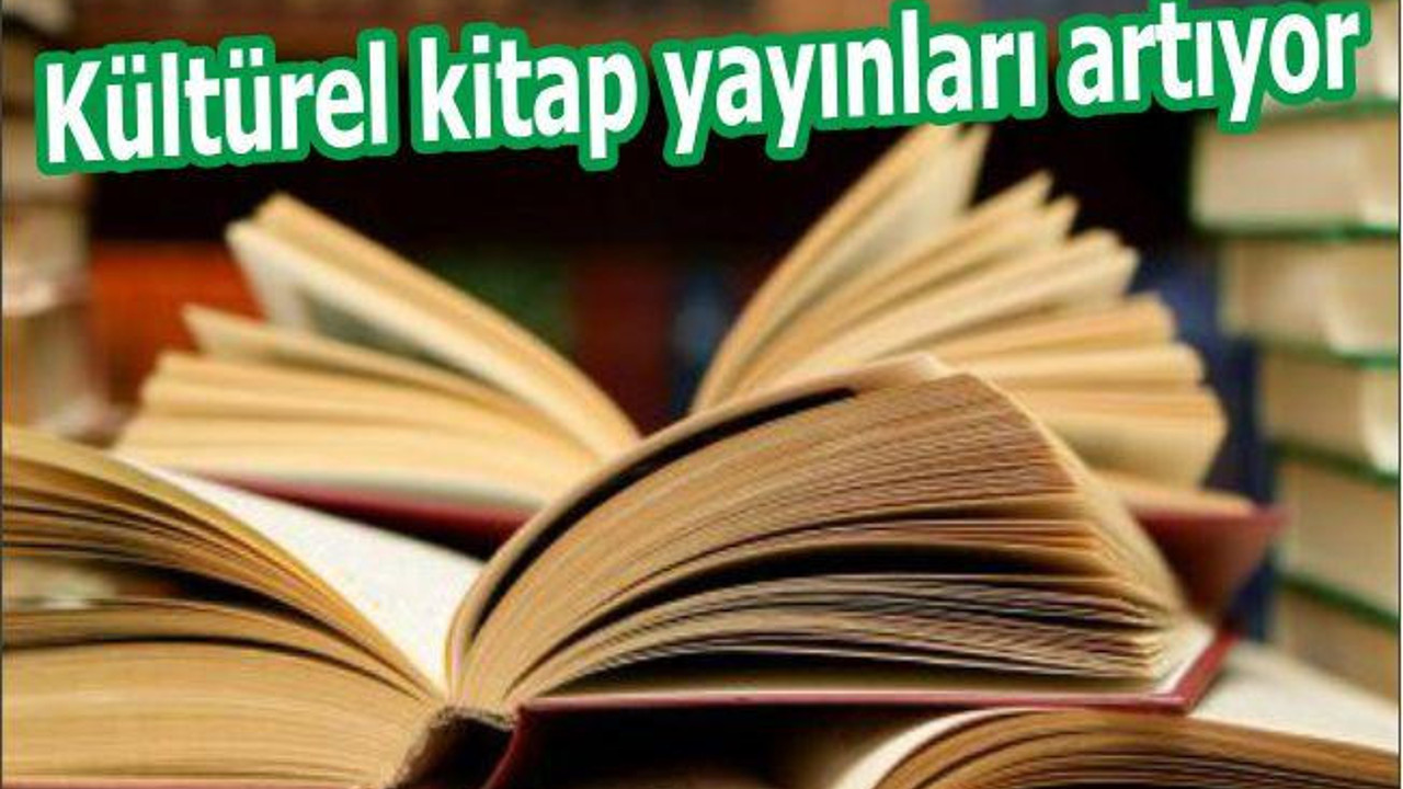 Kültürel kitap yayınları artıyor