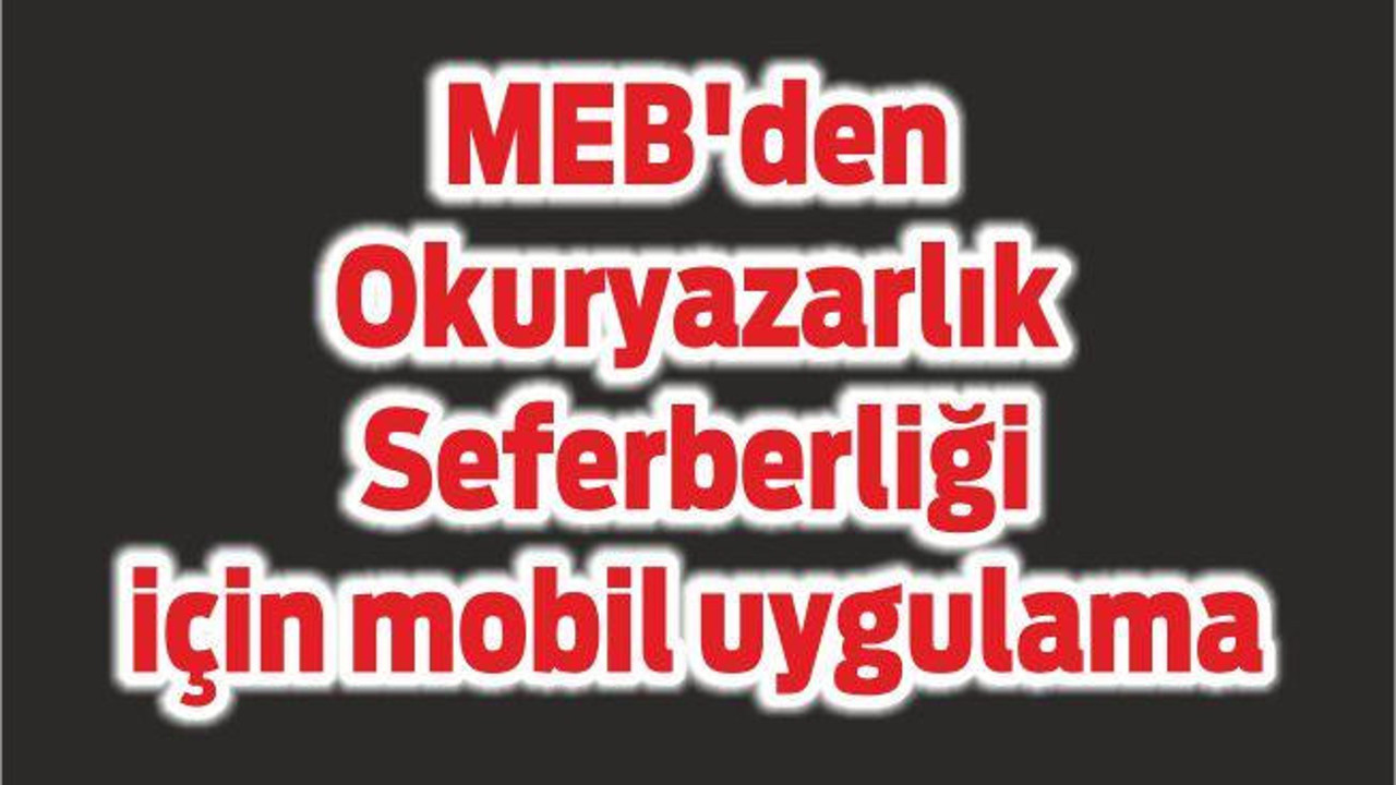 MEB'den Okuryazarlık Seferberliği için mobil uygulama