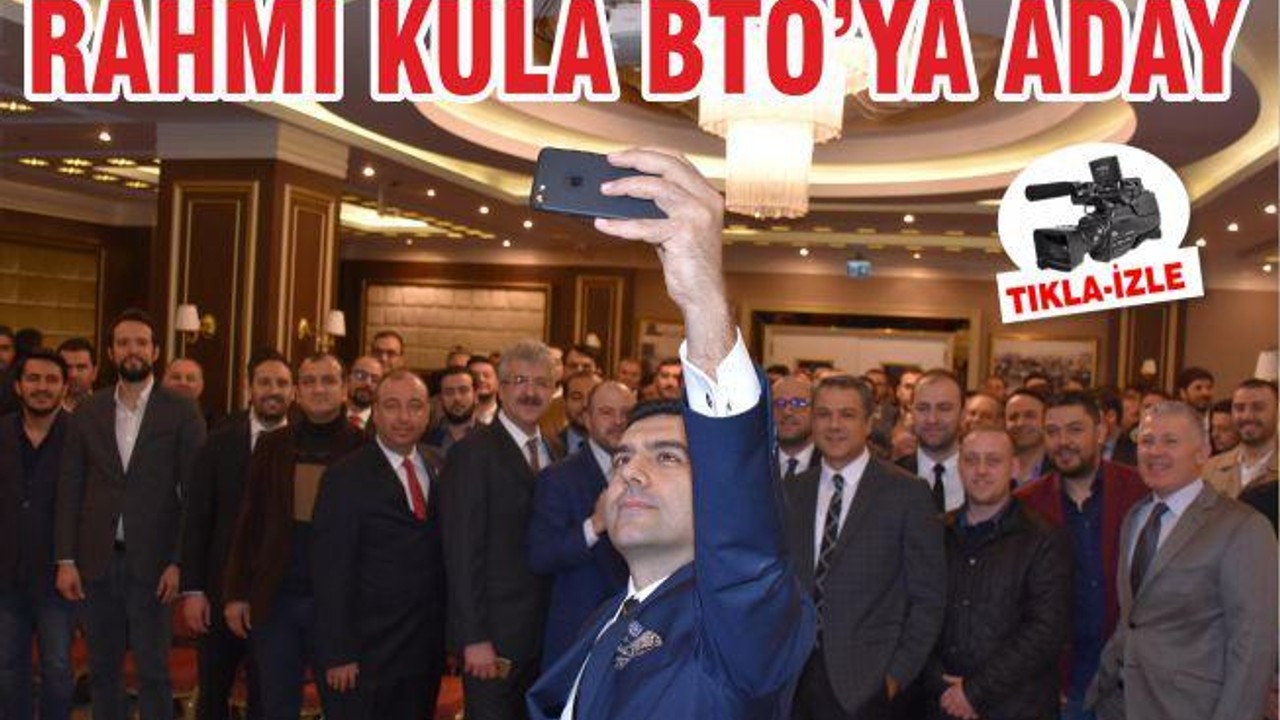 Kula, BTO adaylığını açıkladı