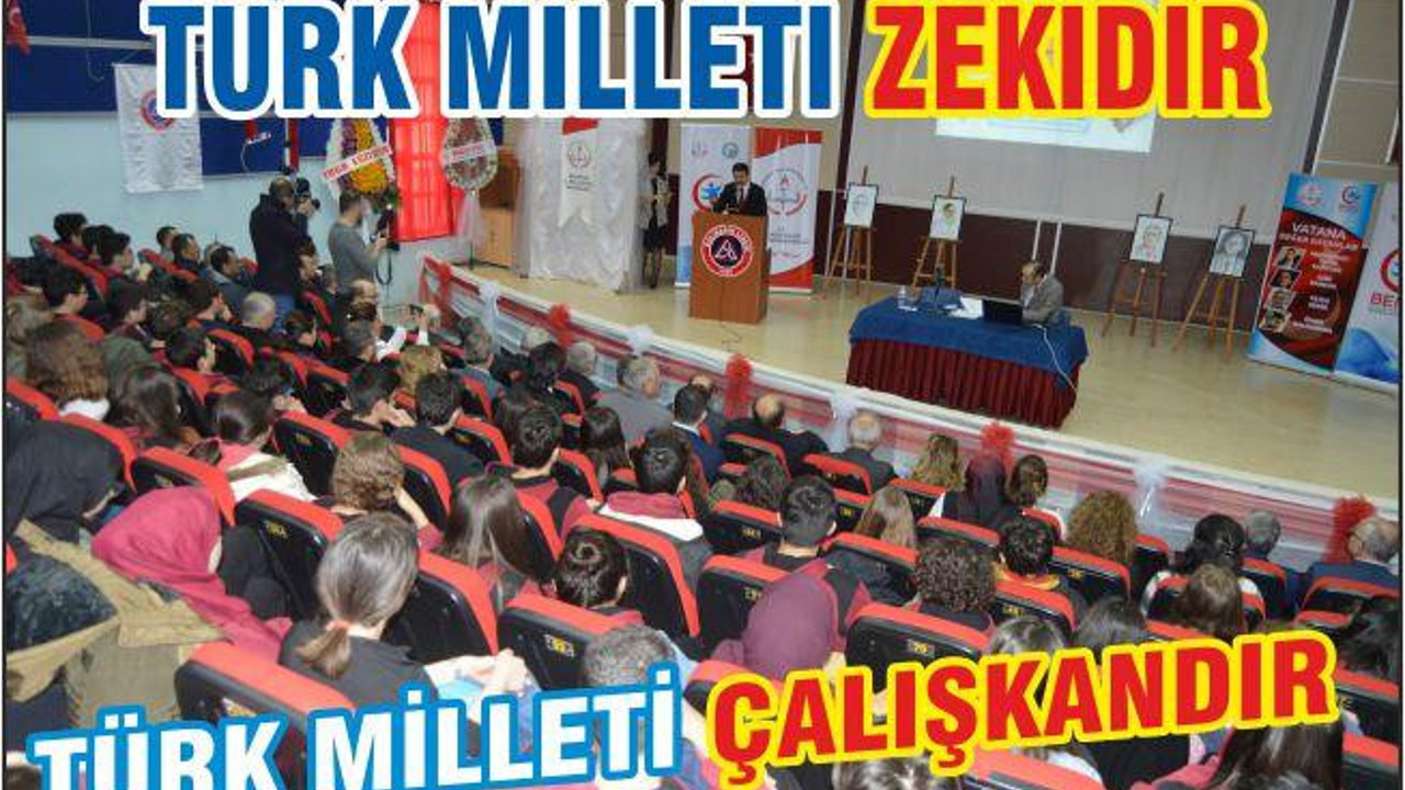 TÜRK MİLETİ ZEKİDİR TÜRK MİLLETİ ÇALIŞKANDIR