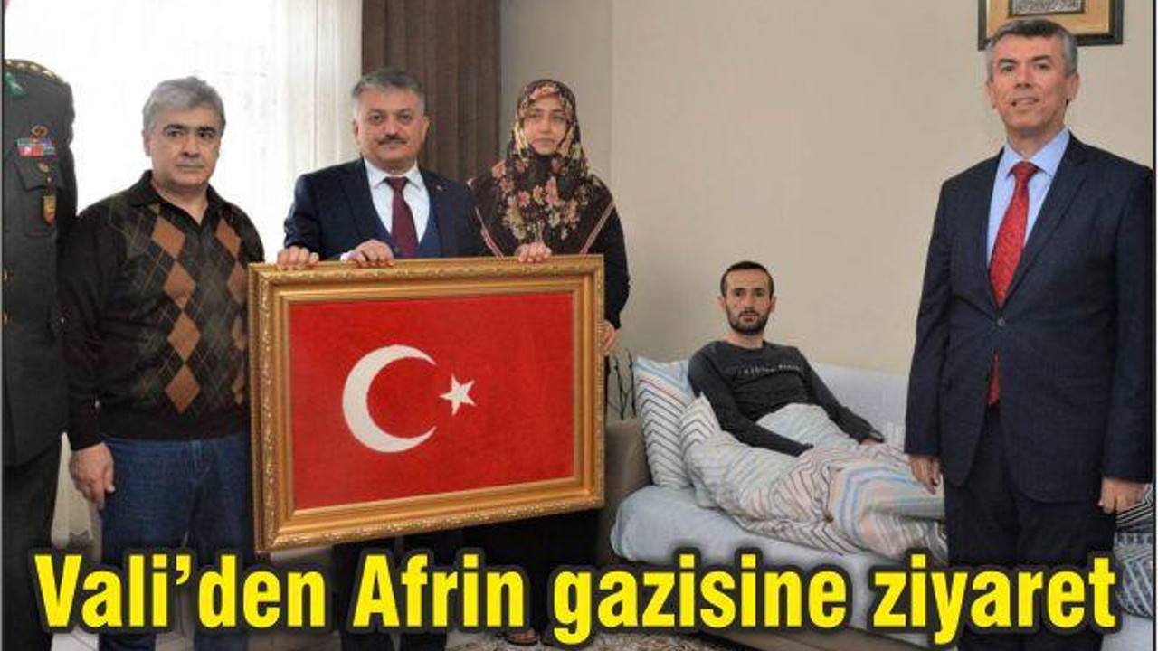 VALİ YAZICI AFRİN GAZİSİ’Nİ ZİYARET ETTİ