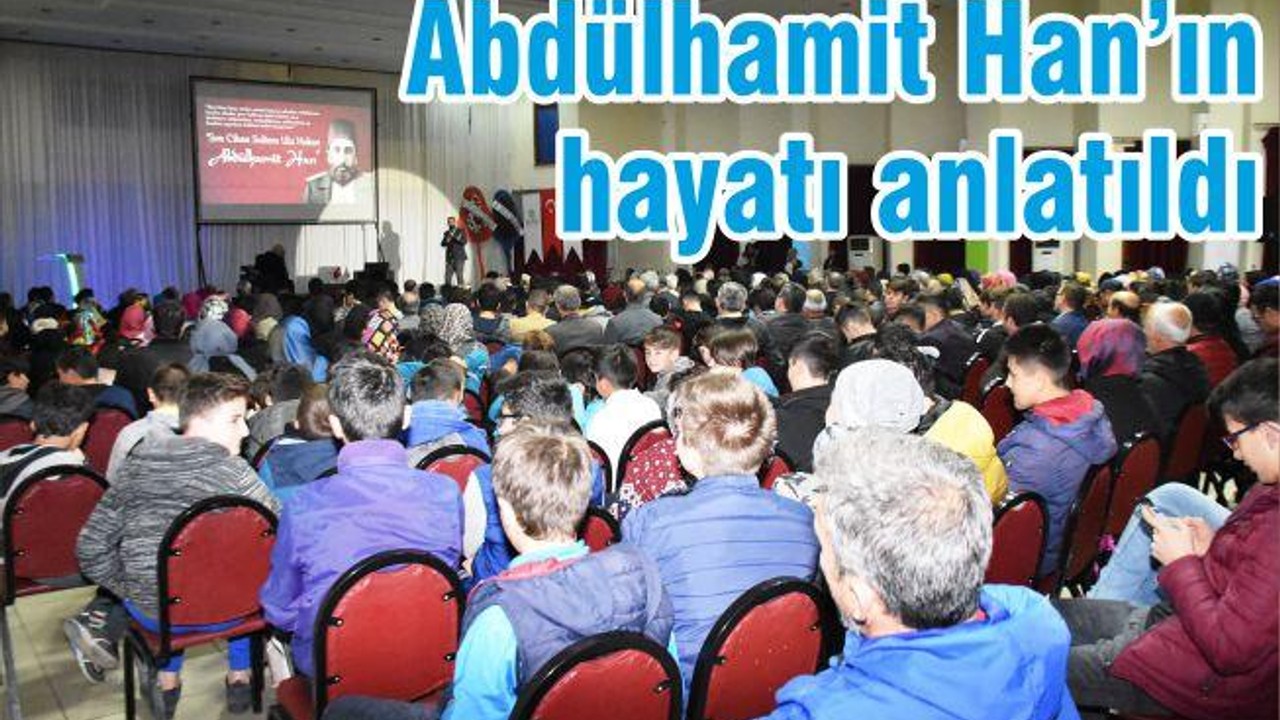 ABDÜLHAMİT HAN’IN HAYATI ANLATILDI