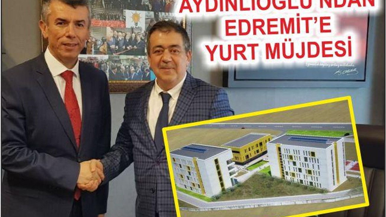 AYDINLIOĞLU “EDREMİT’E YENİ KYK YURDU”