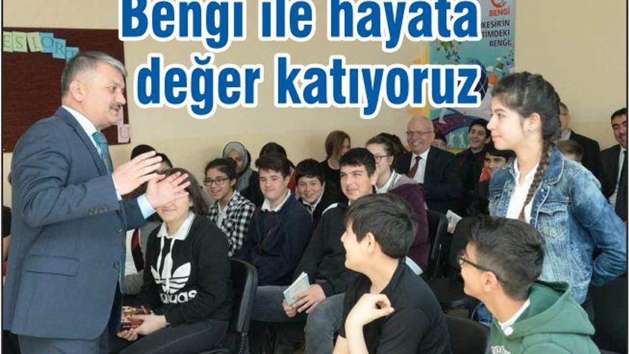 “BENGİ İLE HAYATA DEĞER KATIYORUZ”