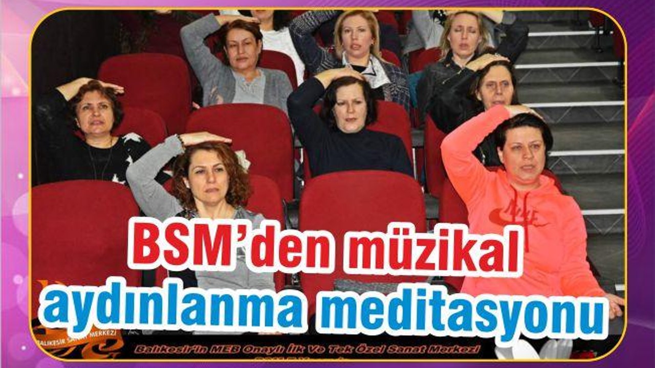 BSM’DEN MÜZİKLE AYDINLANMA MEDİTASYONU