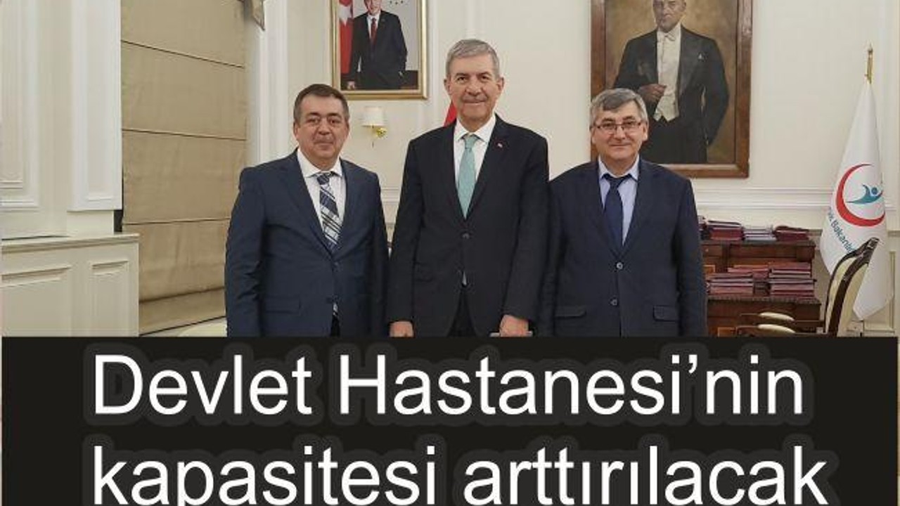 DEVLET HASTANESİ’NİN KAPASİTESİ ARTTIRILACAK