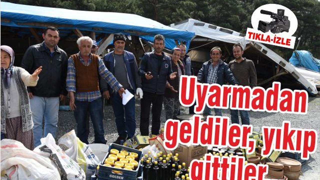 Uyarmadan geldiler, yıkıp gittiler...