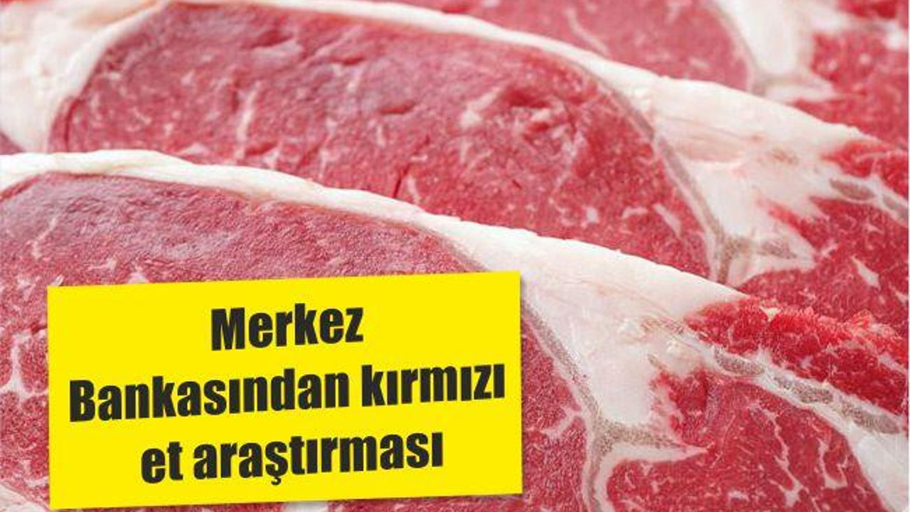 MERKEZ BANKASI’ndan Kırmızı Et Araştırması