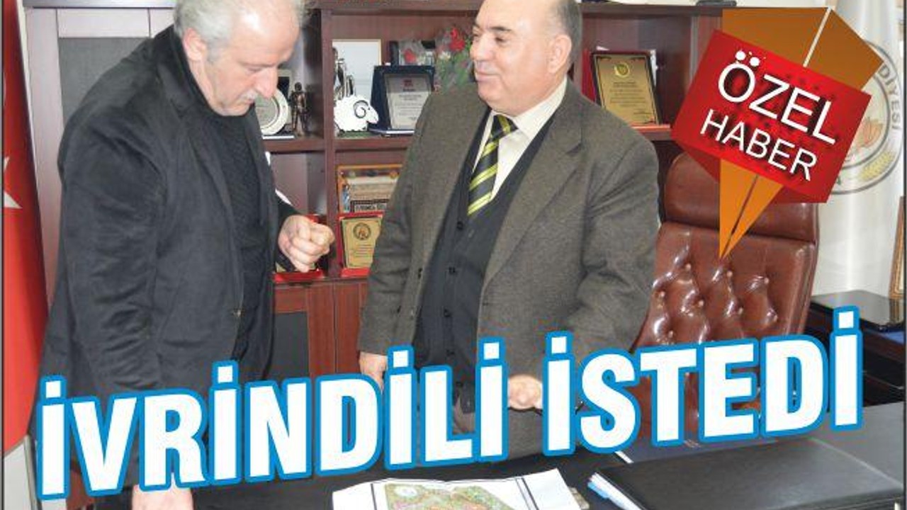 İVRİNDİLİ İSTEDİ BAŞKAN SIRA İHALEDE DEDİ