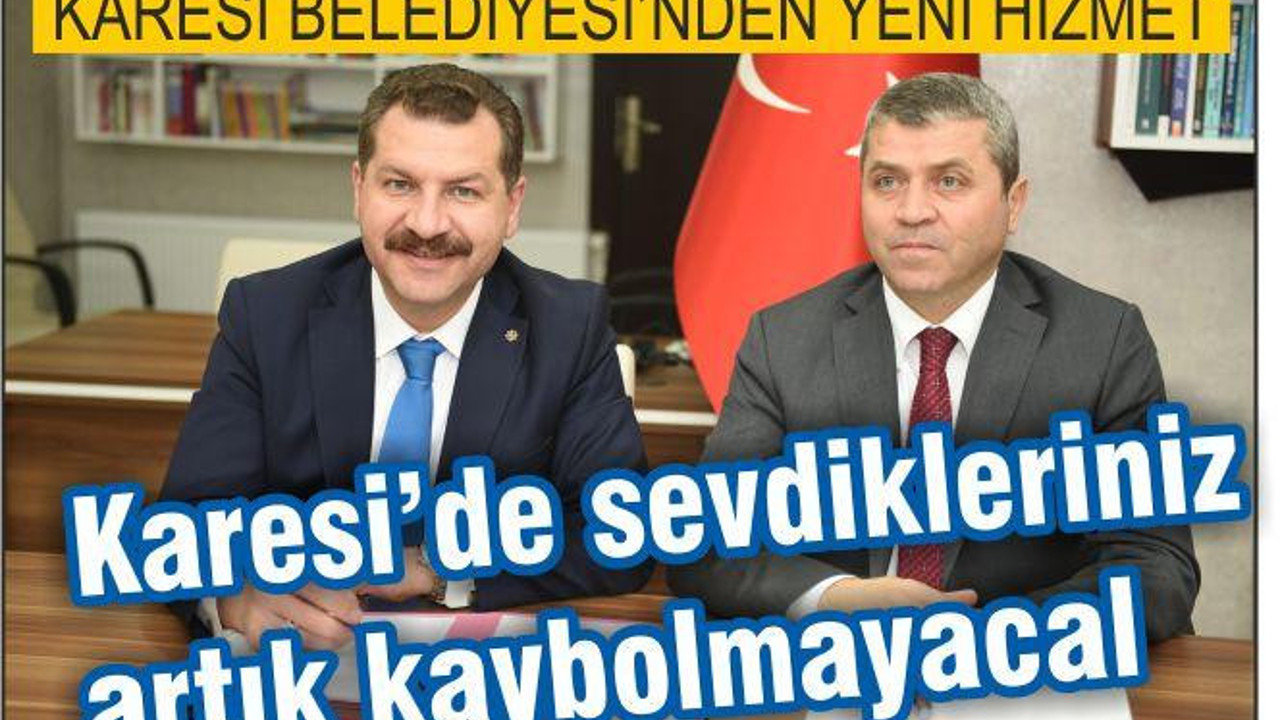 KARESİ’DE SEVDİKLERİNİZ KAYBOLMAYACAK!