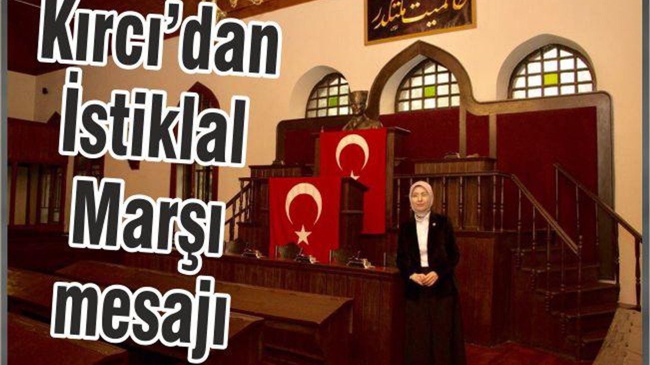 KIRCI’DAN İSTİKLAL MARŞI MESAJI