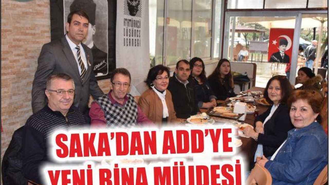 SAKA’DAN ADD’YE YENİ BİNA MÜJDESİ