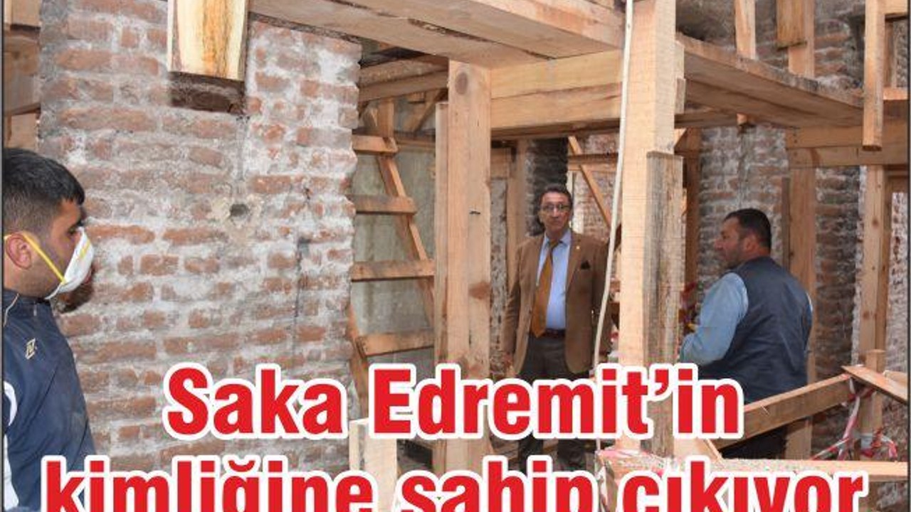 BAŞKAN SAKA EDREMİT’İN TARİHİNE SAHİP ÇIKIYOR