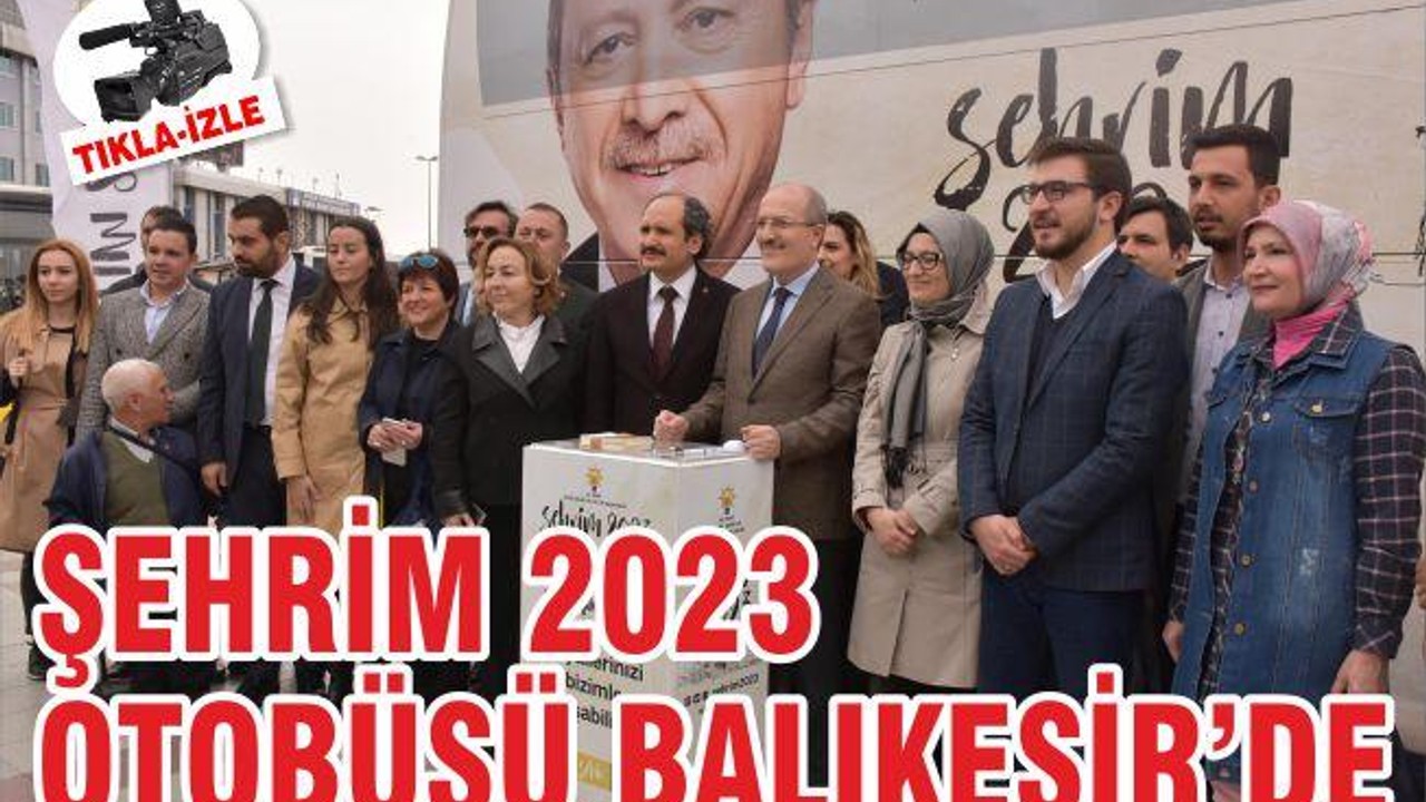 ‘ŞEHRİM 2023 OTOBÜSÜ’ BALIKESİR’DE