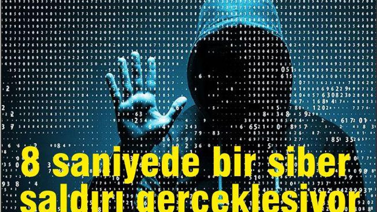Her Saniye 8 Yeni Siber Saldırı Gerçekleşiyor