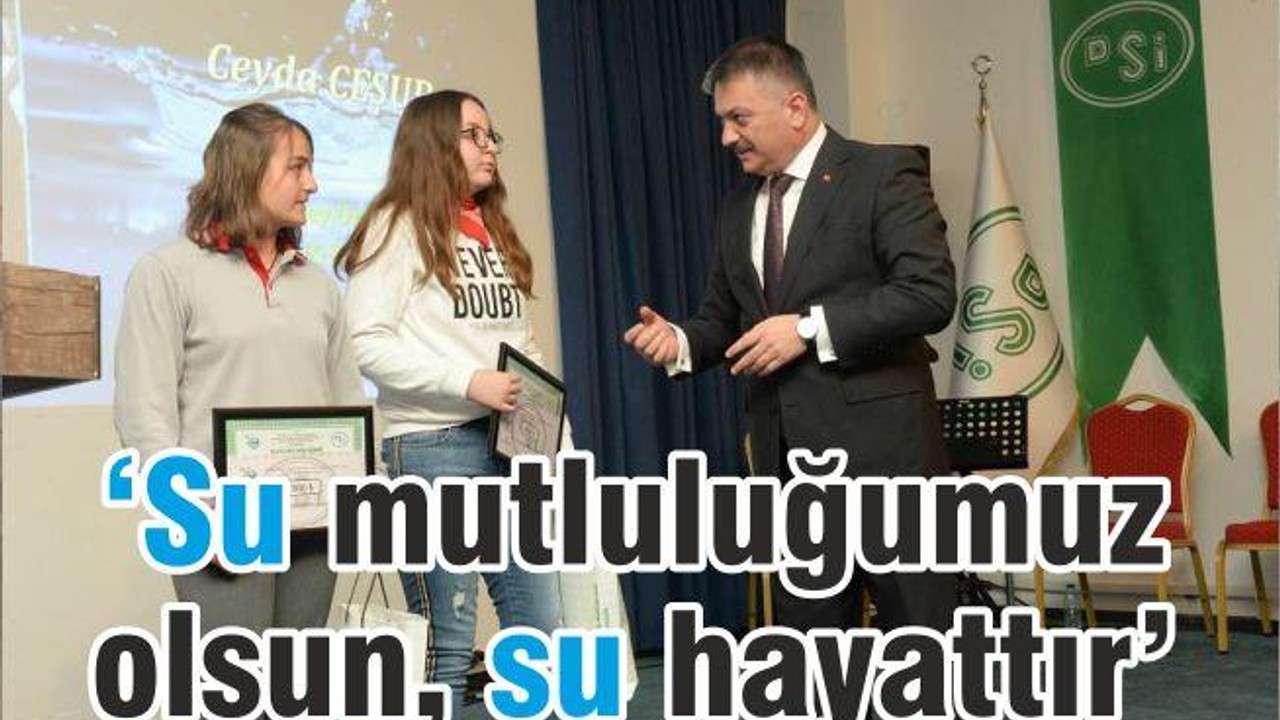 “SU MUTLULUĞUMUZ OLSUN, SU HAYATTIR”