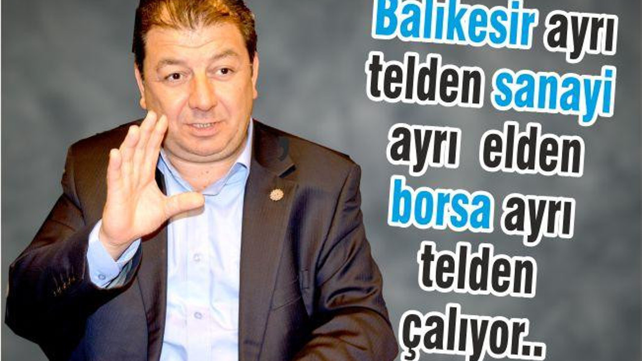 BALIKESİR AYRI TELDEN SANAYİ AYRI TELDEN BORSA AYRI TELDEN ÇALIYOR